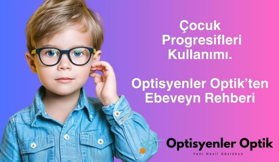 Çocuk Progresif Camları: Ebeveyn Rehberi