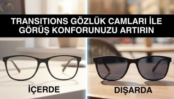 Tek Gözlükle Çifte Konfor: Transitions Akıllı Işık Camları